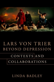 Lars von Trier Beyond Depression – Contexts and Collaborations
