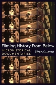 Filming History from Below - Microhistorical Documentaries