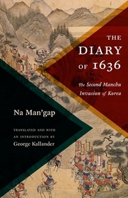 The Diary of 1636 – The Second Manchu Invasion of Korea