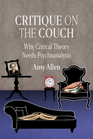 Critique on the Couch – Why Critical Theory Needs Psychoanalysis