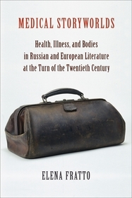 Medical Storyworlds – Health, Illness, and Bodies in Russian and European Literature at the Turn of the Twentieth Century
