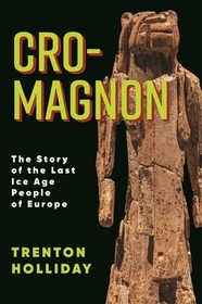 Cro–Magnon – The Story of the Last Ice Age People of Europe