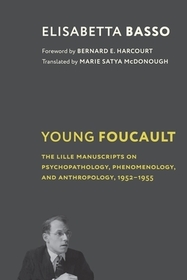 Young Foucault – The Lille Manuscripts on Psychopathology, Phenomenology, and Anthropology, 1952–1955