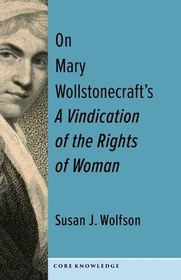 On Mary Wollstonecraft′s A Vindication of the Rights of Woman – The First of a New Genus
