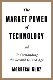 The Market Power of Technology – Understanding the Second Gilded Age