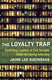The Loyalty Trap – Conflicting Loyalties of Civil Servants Under Increasing Autocracy