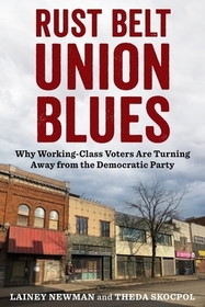 Rust Belt Union Blues – Why Working–Class Voters Are Turning Away from the Democratic Party