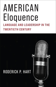 American Eloquence – Language and Leadership in the Twentieth Century