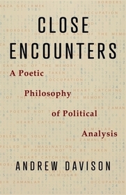 Close Encounters – A Poetic Philosophy of Political Analysis