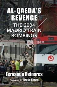 Al–Qaeda`s Revenge – The 2004 Madrid Train Bombings: The 2004 Madrid Train Bombings