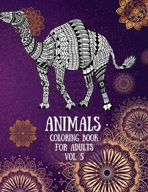 Animals Coloring Book For Adults vol. 5: Coloring Pages for relaxation and stress relief Coloring pages for Adults Lions, Elephants, Horses, Dogs, Cat