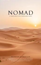 Nomad: A Spirituality for Travelling Light