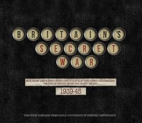 Britain's Secret War: How Espionage, Codebreaking and Covert Operations Helped Win the War