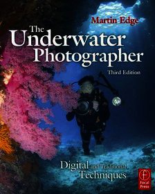 The Underwater Photographer: Digital and Traditional Techniques
