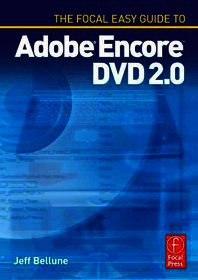 The Focal Easy Guide to Adobe ® Encore ™ DVD 2.0