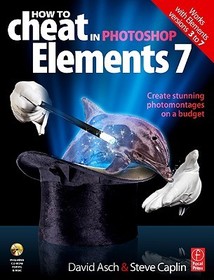 How to Cheat in Photoshop Elements 7: Creating stunning photomontages on a budget