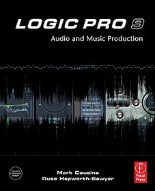 Logic Pro 9: Audio and Music Production