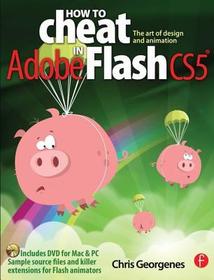 How to Cheat in Adobe Flash CS5: The Art of Design and Animation