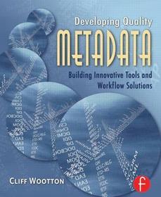 Developing Quality Metadata: Building Innovative Tools and Workflow Solutions