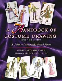 A Handbook of Costume Drawing: A Guide to Drawing the Period Figure for Costume Design Students