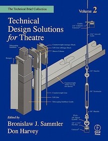 Technical Design Solutions for Theatre: The Technical Brief Collection Volume 2