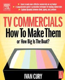 TV Commercials: How to Make Them: or, How Big is the Boat?