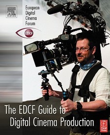 The EDCF Guide to Digital Cinema Production