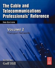 The Cable and Telecommunications Professionals' Reference: Transport Networks