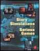 Story and Simulations for Serious Games: Tales from the Trenches