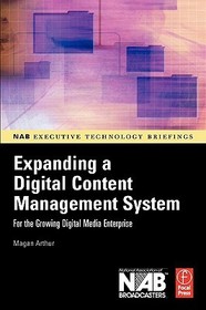 Expanding a Digital Content Management System: for the Growing Digital Media Enterprise