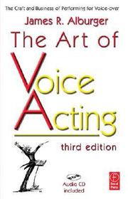 The Art of Voice Acting: The Craft and Business of Performing for Voice-Over