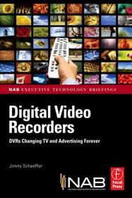 Digital Video Recorders: DVRs Changing TV and Advertising Forever