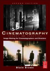 Cinematography: Theory and Practice: Image Making for Cinematographers and Directors