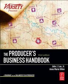 The Producer's Business Handbook: The Roadmap for the Balanced Film Producer