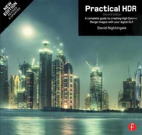 Practical HDR: A complete guide to creating High Dynamic Range images with your Digital SLR
