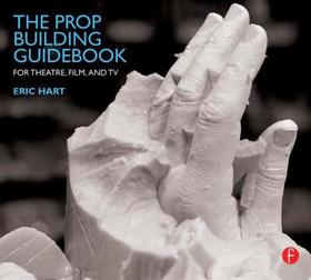 The Prop Building Guidebook: For Theatre, Film, and TV