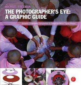The Photographer's Eye: Graphic Guide: Composition and Design for Better Digital Photos