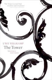 Penguin Classics the Tower: Tales from a Lost Country. Winner of the Uwe-Johnson-Preis 2008, Deutscher Buchpreis 2008 and the Literaturpreis der Konrad-Adenauer-Stiftung 2009