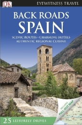 DK Eyewitness Back Roads Spain: Scenic routes, charming hotels, authentic regional cuisine. 25 leisurely drives