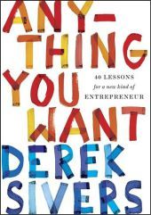 Anything You Want: 40 Lessons for a New Kind of Entrepreneur