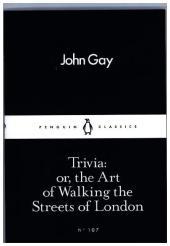 Trivia: or the Art of Walking the Streets of London: Or, the Art of Walking the Streets of London