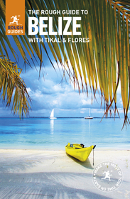 The Rough Guide to Belize (Travel Guide): With Tikal and Flores