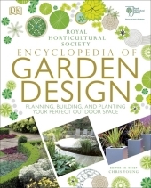 Royal Horticultural Society Encyclopedia of Garden Design: Planning, building and planting your perfect outdoor space