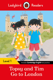 Ladybird Readers Level 1 - Topsy and Tim - Go to London (ELT Graded Reader): Go to London - Ladybird Readers Level 1