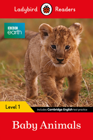 Ladybird Readers Level 1 - BBC Earth - Baby Animals (ELT Graded Reader): Baby Animals: Level 1