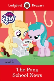 Ladybird Readers#Ladybird Readers Level 3 - My Little Pony - The Pony School News (ELT Graded Reader)