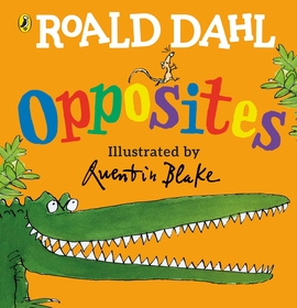Roald Dahl's Opposites: (Lift-the-Flap) Roald Dahl's Opposites: (Lift-the-Flap)
