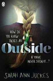 Outside: How do you know there's an outside if you've never seen it ...?