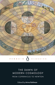 The Dawn of Modern Cosmology: From Copernicus to Newton The Dawn of Modern Cosmology: From Copernicus to Newton