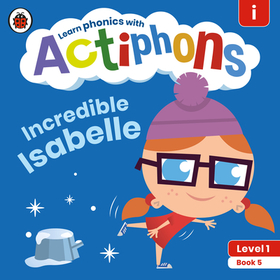 Actiphons Level 1 Book 5 Incredible Isabelle: Learn phonics and get active with Actiphons!